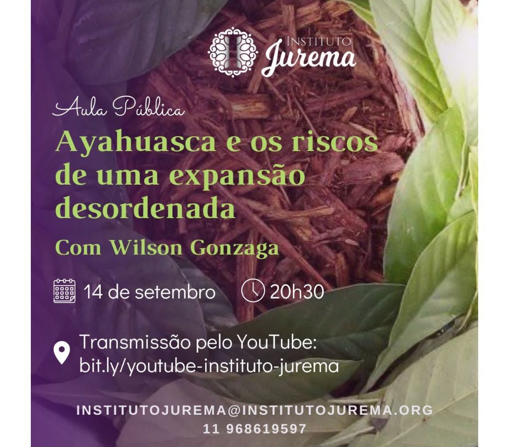 Aula Pública: AYAHUASCA E OS RISCOS DE UMA EXPANSÃO DESORDENADA, com Dr. Wilson Gonzaga